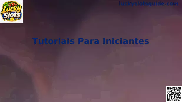 Guia de Tutoriais Para Iniciantes sobre Lucky Slots, símbolos, apostas e recursos especiais