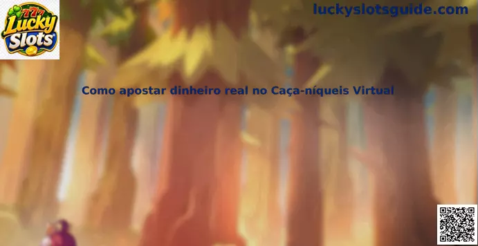 Como apostar dinheiro real no Caça-níqueis Virtual