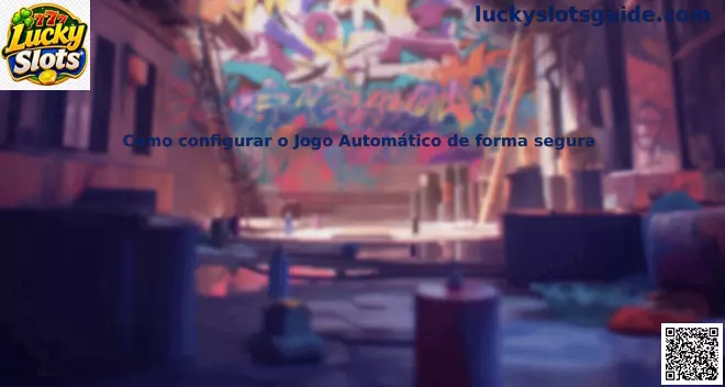 Como configurar o Jogo Automático de forma segura em Lucky Slots