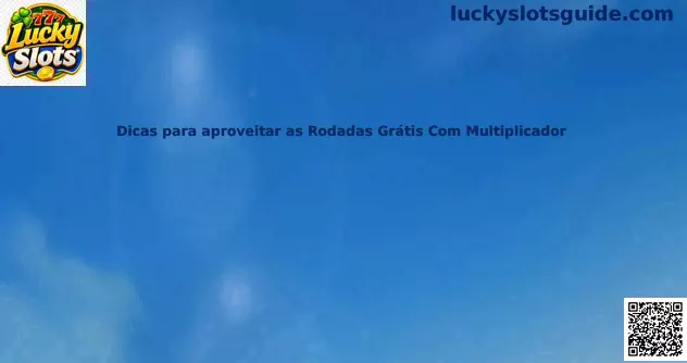 Rodadas grátis com multiplicador Lucky Slots